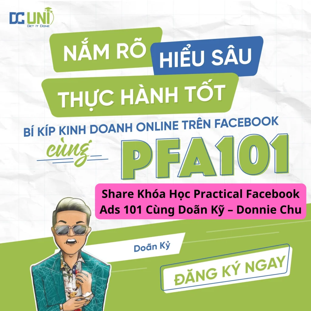 Share Khóa Học Practical Facebook Ads 101 Cùng Doãn Kỹ – Donnie Chu