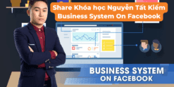 Share Khóa học Nguyễn Tất Kiểm Business System On Facebook