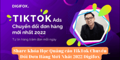 Share Khóa Học Quảng cáo TikTok Chuyển Đổi Đơn Hàng Mới Nhất 2022 Digifox