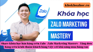 Share Khóa học bán hàng trên Zalo - Zalo Marketing Mastery - Tăng đơn hàng trên kênh thuần khách hàng Việt với khả năng mua hàng cao