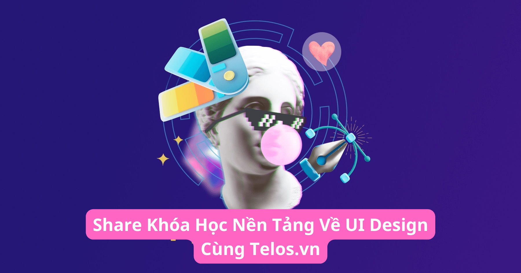 Share Khóa Học Nền Tảng Về UI Design Cùng Telos.vn
