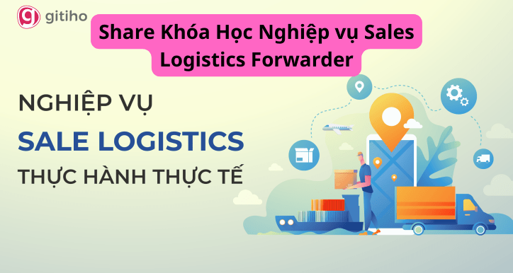 Share Khóa Học Nghiệp vụ Sales Logistics Forwarder