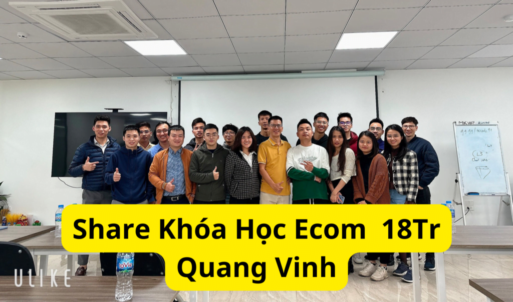 Share Khóa Học Ecom 18Tr Quang Vinh
