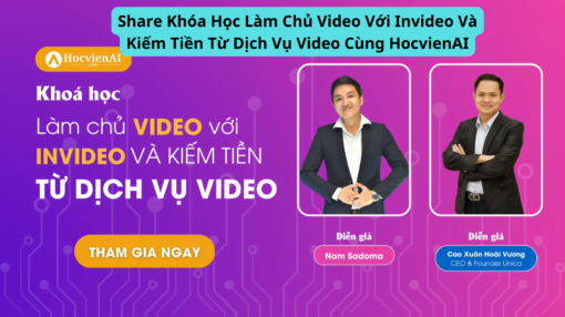 share khóa học làm chủ video với invideo và kiếm tiền từ dịch vụ video cùng hocvienai