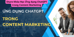 Share Khóa Học Ứng dụng ChatGPT trong Content Marketing