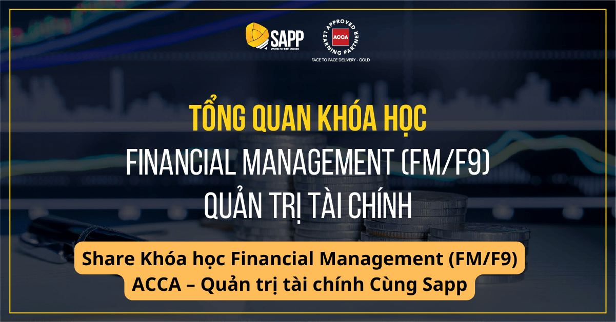 Share Khóa học Financial Management (FMF9) ACCA – Quản trị tài chính Cùng Sapp