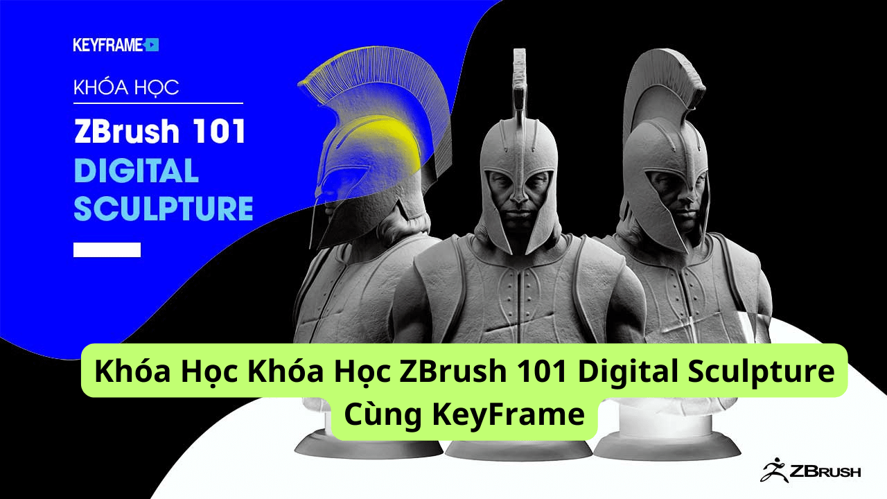 Khóa Học Khóa Học ZBrush 101 Digital Sculpture Cùng KeyFrame