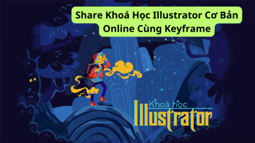 Share Khoá Học Illustrator Cơ Bản Online Cùng Keyframe