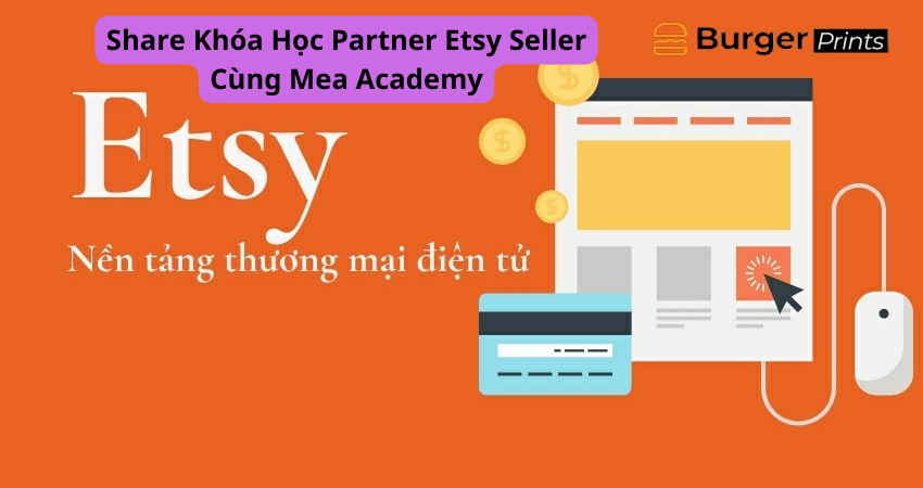 Share Khóa Học Partner Etsy Seller Cùng Mea Academy