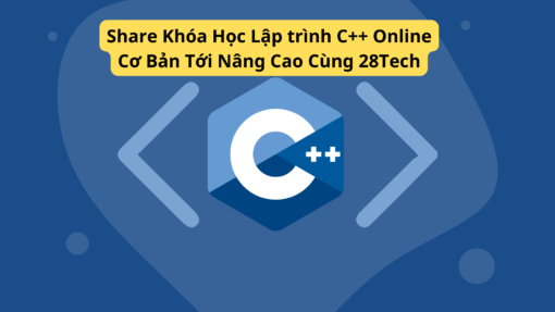 Share Khóa Học Lập trình C++ Online Cơ Bản Tới Nâng Cao Cùng 28Tech