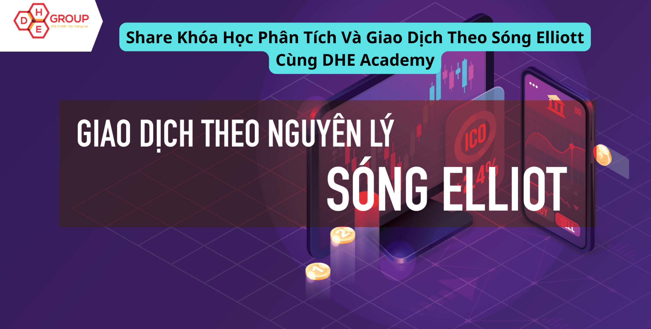 Share Khóa Học Phân Tích Và Giao Dịch Theo Sóng Elliott Cùng DHE Academy