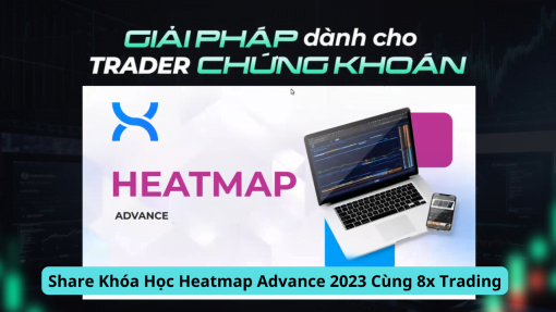 Share Khóa Học Heatmap Advance 2023 Cùng 8x Trading