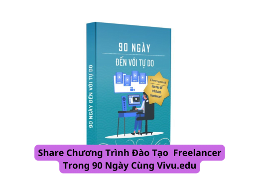 Share Chương Trình Đào Tạo Freelancer Trong 90 Ngày Cùng VivuMoney