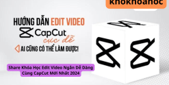 Share Khóa Học Edit Video Ngắn Dễ Dàng Cùng CapCut Mới Nhất 2024