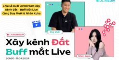 Chia Sẻ Buổi Livestream Xây kênh Đắt – Buff Mắt Live Cùng Duy Muối & Nhàn Xuka