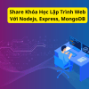 Share Khóa Học Lập Trình Web Với Nodejs, Express, MongoDB